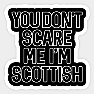 You Don't Scare Me I'm Scottish Text Slogan - White Text Sticker